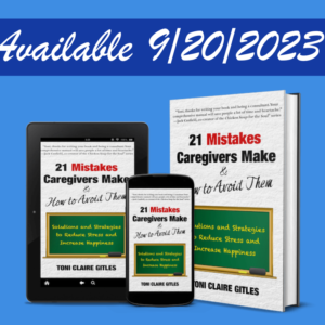 21 Mistakes Caregiver Make & How to Avoid Them Available 9/20/2023