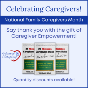 Celebrating Caregivers during National Family Caregivers Month cover of 21 Mistakes Caregivers Make & How to Avoid Them: Solutions and Strategies to Reduce Stress and Increase Happiness