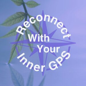 Reconnect with Your Inner GPS