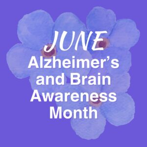 Alzheimers and Brain Awareness Month